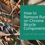 How to Remove Rust on Chrome Bicycle Components