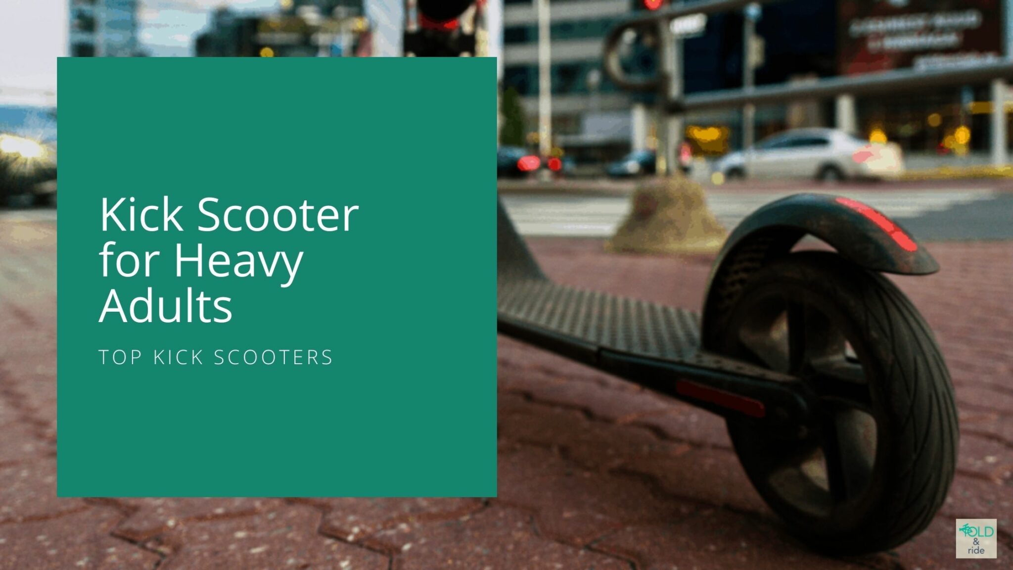 Kick Scooter for Heavy Adults Top 3 Kick Scooters 2022 FoldandRide