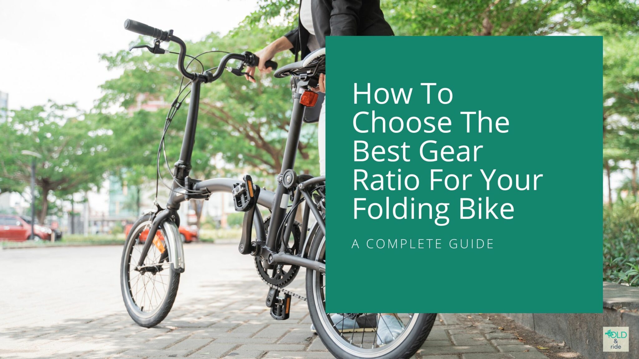 How To Choose the Best Gear Ratio For Your Folding Bike A Complete